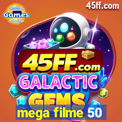 mega filme 50